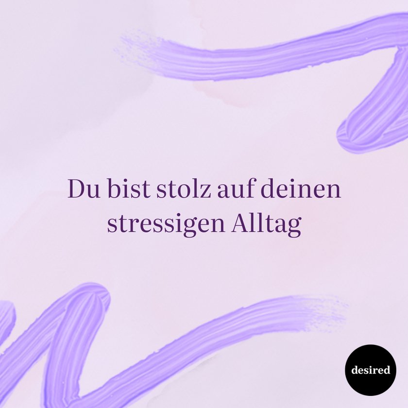 Du bist stolz auf deinen stressigen Alltag